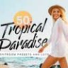 50 Tropical Paradise Lightroom Presets & LUTs